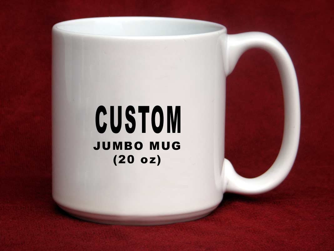 CUSTOMIZE & PERSONALIZE Large Coffee Mug Humorous Jumbo 20 oz Etsy