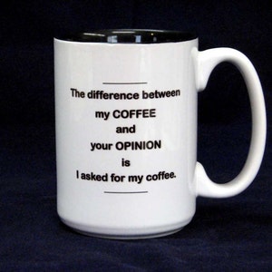Sarcastic Humor Coffee Mug Gag Gift for Opinionated Coffee Drinkers