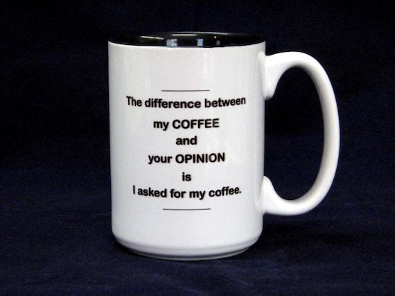 Sarcastic Humor Coffee Mug Gag Gift for Opinionated Coffee Drinkers