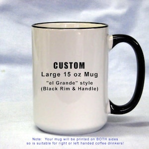 LARGE CUSTOM Personalized BIG 15 oz Coffee Mug Have It Your Way Mug