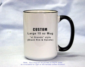 LARGE CUSTOM Personalized BIG 15 oz Coffee Mug Have It Your Way Mug
