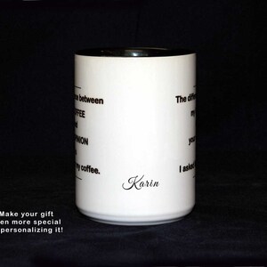 May include: White ceramic coffee mug with black rim and handle. The mug has black text that reads "The difference between my opinion and your opinion is that I asked for my coffee." The name "Karin" is written in cursive at the bottom of the mug.