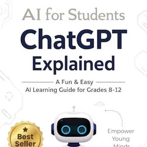 Könnte beinhalten: Buchcover mit dem Titel "ChatGPT Explained" in großen, dunkelblauen Buchstaben. Der Einband enthält auch den Text "AI for Students" und "A Fun & Easy AI Learning Guide for Grades 8-12". Ein goldenes "Best Seller"-Siegel und ein Cartoon-Roboter sind ebenfalls abgebildet.