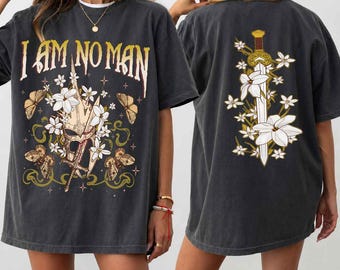 Comfort Colors I Am No Man Shirt, Bookish Shirt, Fantasy Reader Shirt, Fantasy Book Shirt, Feminism Quote Shirt, Book Lover Shirt
