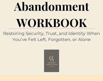 Healing Abandonment Workbook | Christian Emotional Healing Journal | Overcoming Fear | Attachment Wounds Trust Restoration Guide