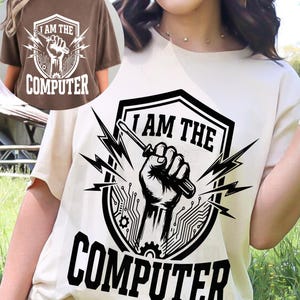 I AM THE COMPUTER t-Shirt, funny tech support gift, computer geek graphic tee, it humor hhirt
