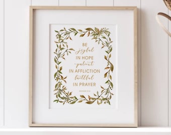 Romans 12:12 - Be Joyful in Hope, Patient in Affliction, Faithful in Prayer.  Lovely scripture surrounded by neutral watercolor leaves.