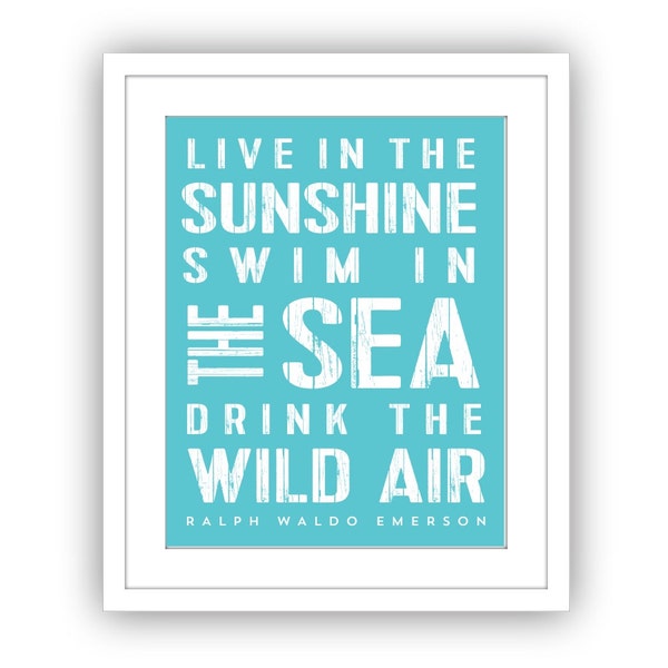 Ralph Waldo Emerson Quote, Live in the Sunshine Swim in the Sea, Nautical, Beach Decor, Wall Art Print