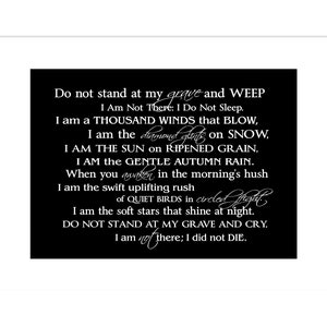 Do Not Stand at My Grave and Weep, Poem by Mary E Frye, Bereavement