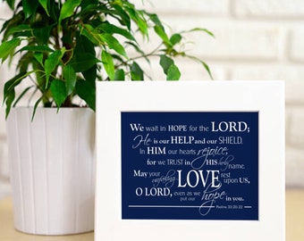 Psalm 33: 20-22, We wait in Hope for the Lord Scripture Art Print, Trust and hope in the Lord, Bible Verse He is our Help and Shield