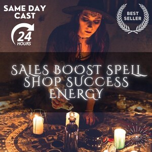 May include: Image featuring a person in a hat, with text that reads "SAME DAY CAST" and "24 HOURS". The image also includes the words "SALES BOOST SPELL SHOP SUCCESS ENERGY". There are candles and a bottle on a table.