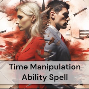 May include: An artistic image featuring a man and woman facing away from each other, set against a clock face. The woman wears a red blazer, and the man wears a suit. The words "Time Manipulation Ability Spell" are displayed at the bottom.