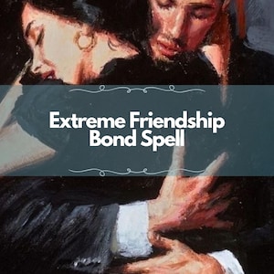 Extreme Friendship Bond Spell Powerful Connection Strengthening Ritual Deep Trust Alignment Loyalty Energy Enhancement