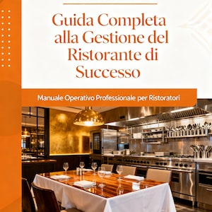 Può includere: Una copertina di libro arancione e bianca con il titolo "Guida Completa alla Gestione del Ristorante di Successo" e il sottotitolo "Manuale Operativo Professionale per Ristoratori". Lo sfondo mostra un interno di ristorante con un tavolo da pranzo e una cucina commerciale.