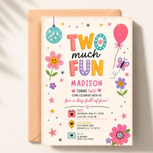 May include: A birthday invitation card featuring the text TWO MUCH FUN MADISON TURNS TWO. The design includes a teal disco ball, a pink balloon, a purple butterfly, and colorful flowers. Details include date, location, and RSVP information.