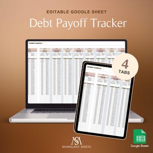 May include: A laptop and tablet display a "Debt Payoff Tracker" spreadsheet. The spreadsheet shows a payment schedule with multiple tabs. The image includes the text "EDITABLE GOOGLE SHEET" and "4 TABS". The logo for "Mahogany Sheets" is also visible.