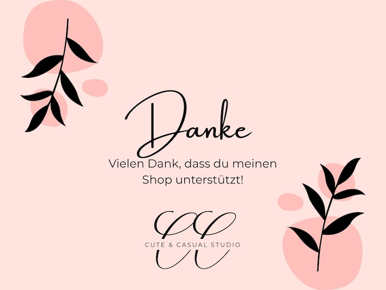 May include: A light pink thank you card featuring black botanical illustrations of leafy branches in the top left and bottom right corners. The text reads Danke, Vielen Dank, dass du meinen Shop unterst&uuml;tzt!, and CUTE & CASUAL STUDIO.