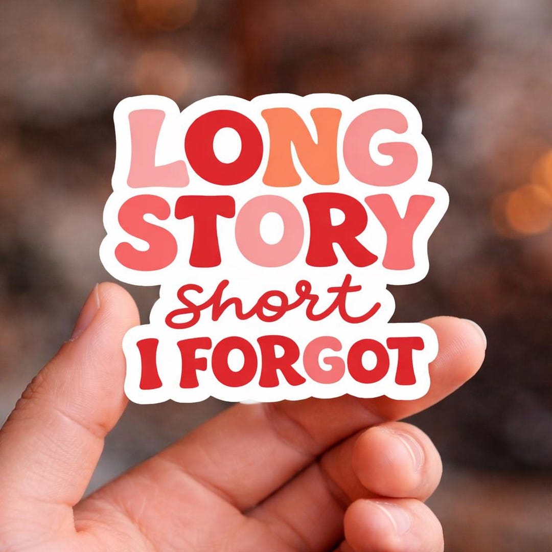 Fogot Sticker Funny Laptop/long Story Short I Forgot Sticker | Water Bottle Decal ...