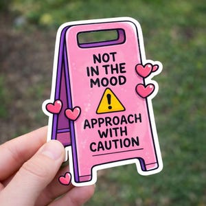 Not In The Mood Approach With Caution Vinyl Sticker – Pink Sign Decal