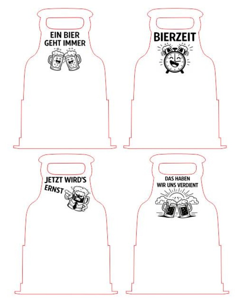 May include: Four white beer bottle-shaped cutouts with black text and illustrations. The text includes "EIN BIER GEHT IMMER", "BIERZEIT", "JETZT WIRD'S ERNST", and "DAS HABEN WIR UNS VERDIENT". The illustrations depict beer mugs and an alarm clock.