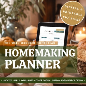May include: A digital printable weekly planner on a tablet screen. The planner is titled "Weekly Planner" and has sections for "Sunday", "Monday", "Tuesday", "Wednesday", "Thursday", "Friday", and "Saturday". The text "The Well-Ordered Homestead" is visible at the bottom of the screen. The text "Homemaking Planner" is in large, bold letters at the bottom of the image. The text "UNDATED - FULLY HYPERLINKED - COLOR CODED - CUSTOM LOGO HEADER OPTION" is at the bottom of the image.