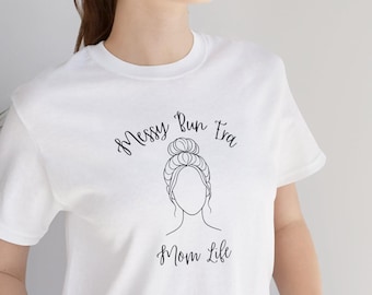 Messy Bun Era T-Shirt | Mom Life Tee, Mother's Day Gift Idea, Tired Mom's Club, Funny Mama Shirt, *Updated Design*