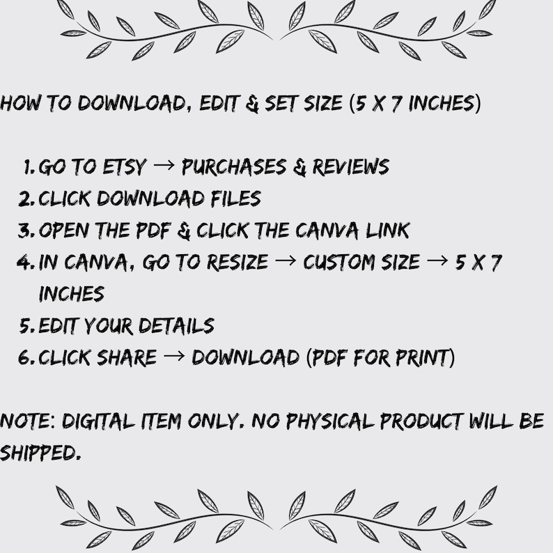 May include: A white background with black text detailing instructions on how to download, edit, and set the size of a digital item. The text includes steps for Etsy and Canva, with a size of 5 x 7 inches. Decorative leaf elements frame the text.