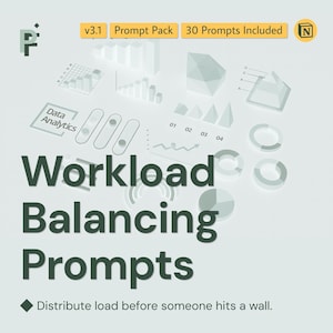 May include: A light green graphic with the text "Workload Balancing Prompts" and "Distribute load before someone hits a wall." The image includes data analytics icons and the text "v3.1 Prompt Pack 30 Prompts Included."