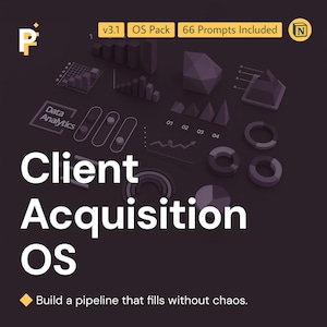 May include: Dark purple graphic with the text "Client Acquisition OS" in large white letters. The image includes the text "v3.1 OS Pack 66 Prompts Included" and "Build a pipeline that fills without chaos."
