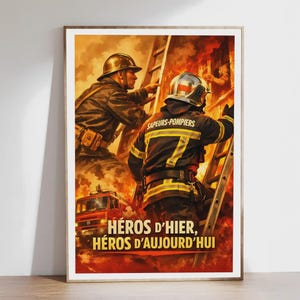 Peut inclure: Une affiche encadrée représentant deux pompiers en action, avec un camion de pompiers en arrière-plan. Les pompiers portent des casques et des équipements de protection. Le texte "HÉROS D'HIER, HÉROS D'AUJOURD'HUI" est affiché en bas.
