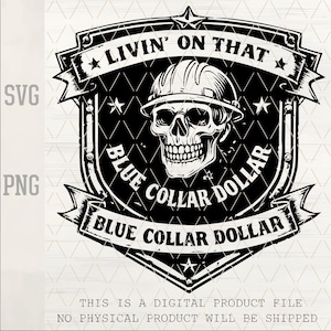 Può includere: Design grafico in bianco e nero con un teschio con elmetto, all'interno di un emblema a scudo. Il testo recita "LIVIN' ON THAT BLUE COLLAR DOLLAR". Stelle ed elementi decorativi completano il design, per prodotti digitali.