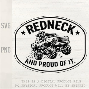 May include: Black and white graphic of a monster truck with the text "REDNECK AND PROUD OF IT." The image features a driver in the truck. The design is inside an oval with stars.