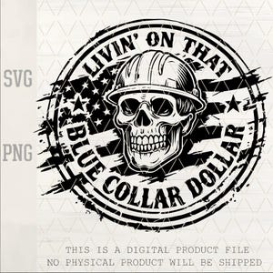 Livin’ On That Blue Collar Dollar Skull SVG | Construction Worker SVG | Western Cowboy | Father’s Day Gift | Laser Engraving Hat Patch PNG