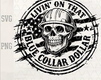 Livin’ On That Blue Collar Dollar Skull SVG | Construction Worker SVG | Western Cowboy | Father’s Day Gift | Laser Engraving Hat Patch PNG