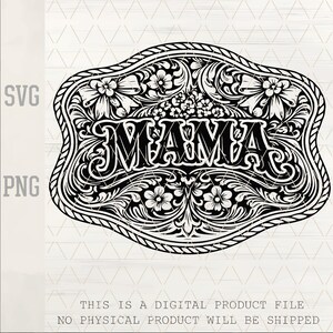 May include: Black and white SVG and PNG digital file featuring the word "MAMA" in a decorative, floral-patterned design. The design is framed by a detailed border with floral and scrollwork elements. The text "THIS IS A DIGITAL PRODUCT FILE NO PHYSICAL PRODUCT WILL BE SHIPPED" is at the bottom.