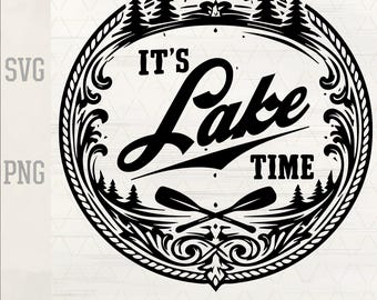 It’s Lake Time SVG PNG, Lake Life Design, Camping Boating Outdoors File, Cricut Cut File, Laser Engraving, Hat Patch, Nature Logo