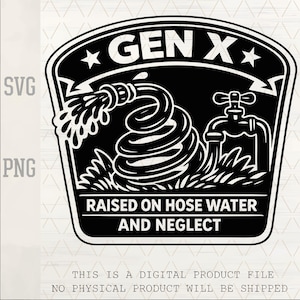 Generation X uppvuxen på vattenslang SVG | Rolig retrodesign (digital nedladdning)