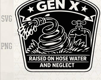 Gen X Raised on Hose Water SVG | Funny Retro Design (Digital Download)