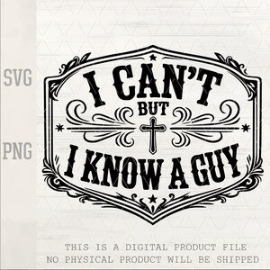 Western Christian SVG I Know A Guy PNG | Cowboy Faith Quote | Church Shirt Design | Laser Engraving File | Glowforge Leather Patch