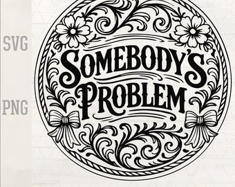 Somebody's Problem SVG | Coquette Bow, Floral Cowgirl Design (Digital File)