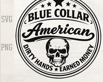 Blue Collar American SVG PNG | Skull Badge | Dirty Hands Earned Money | Laser Cut File