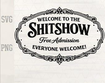 Welcome To The Shitshow SVG PNG, Blue Collar Humor Quote (Digital File)