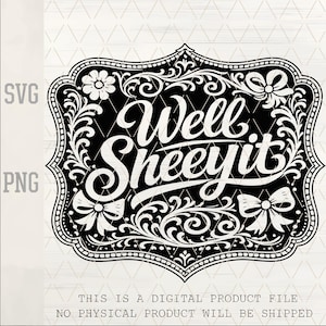 Puede incluir: Diseño digital en blanco y negro con el texto "Well Sheeyit" en un marco decorativo. El diseño incluye detalles florales y lazos, con los textos "SVG" y "PNG" en las esquinas. El texto inferior indica que es un producto digital.