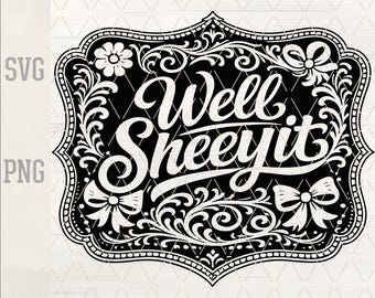 Well Sheeyit SVG PNG | Funny Southern Saying Western Belt Buckle Design | Laser Engrave Leather Hat Patch Cut File