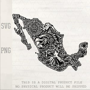 May include: Black and white digital illustration of the map of Mexico, filled with detailed cultural and historical imagery. The design includes an eagle, pyramids, and other symbolic elements. The text "SVG" and "PNG" are in the upper left corner. The text "THIS IS A DIGITAL PRODUCT FILE NO PHYSICAL PRODUCT WILL BE SHIPPED" is at the bottom.