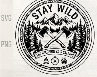 Stay Wild Axes Nature Scene SVG Wilderness Outdoors PNG Camping Mountain Pine Tree Forest Design Leather Hat Patch Laser Engrave
