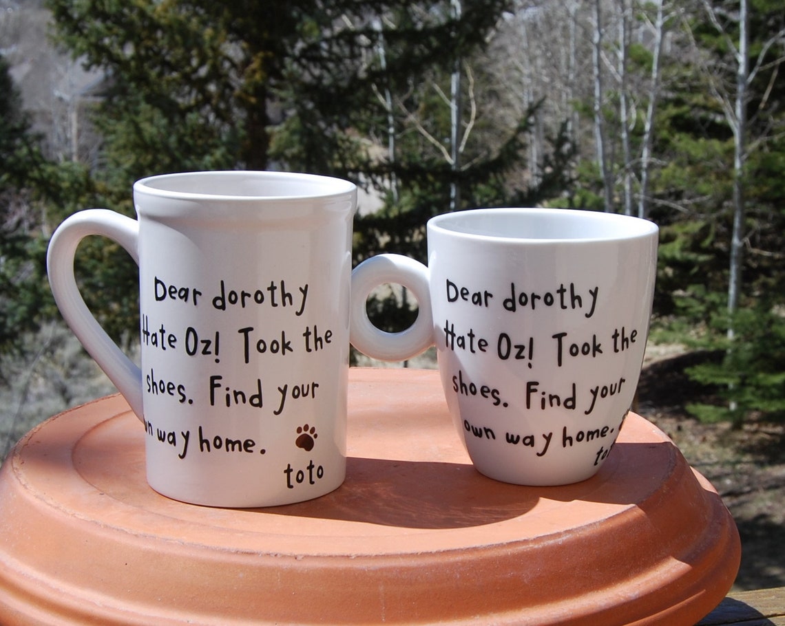 Toto Wizard of Oz Mug Dear Dorothy Hate Oz Took the shoes Toto Wizard of Oz Mug Dear Dorothy Hate Oz Took the shoes