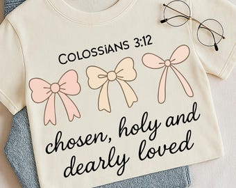Chosen Holy Loved SVG, Colossians 3:12 Christian Bow Shirt PNG (Digital Download)