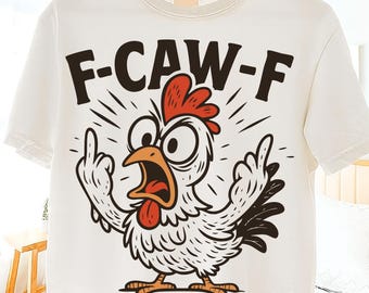 F-Caw-F Chicken Funny PNG | Crazy Rooster Meme Shirt Design | Screaming Hen Clipart | Digital Download