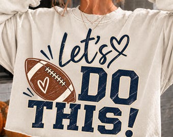 Football Mom Game Day Shirt Design | Let's Do This! (Digital Download)